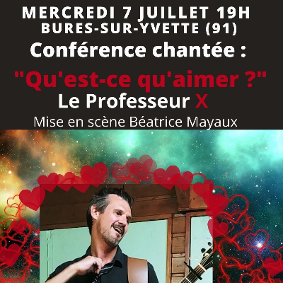 \"Qu\'est-ce qu\'aimer ?\" mercredi 7 juillet à Bures-sur-Yvette (91)